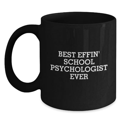 Funny School Psychologist Mug Gifts from Friends for Father's Day Unique Black Coffee Mugs - Best Effin' School Psychologist Ever - Main