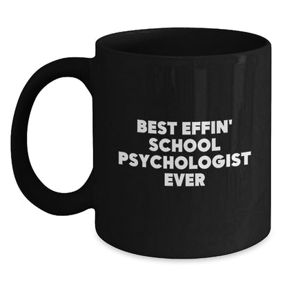 Funny School Psychologist Black Coffee Mug, Best Effin' School Psychologist Ever Quotes, Gifts from Mom to Dad on Father's Day - Main
