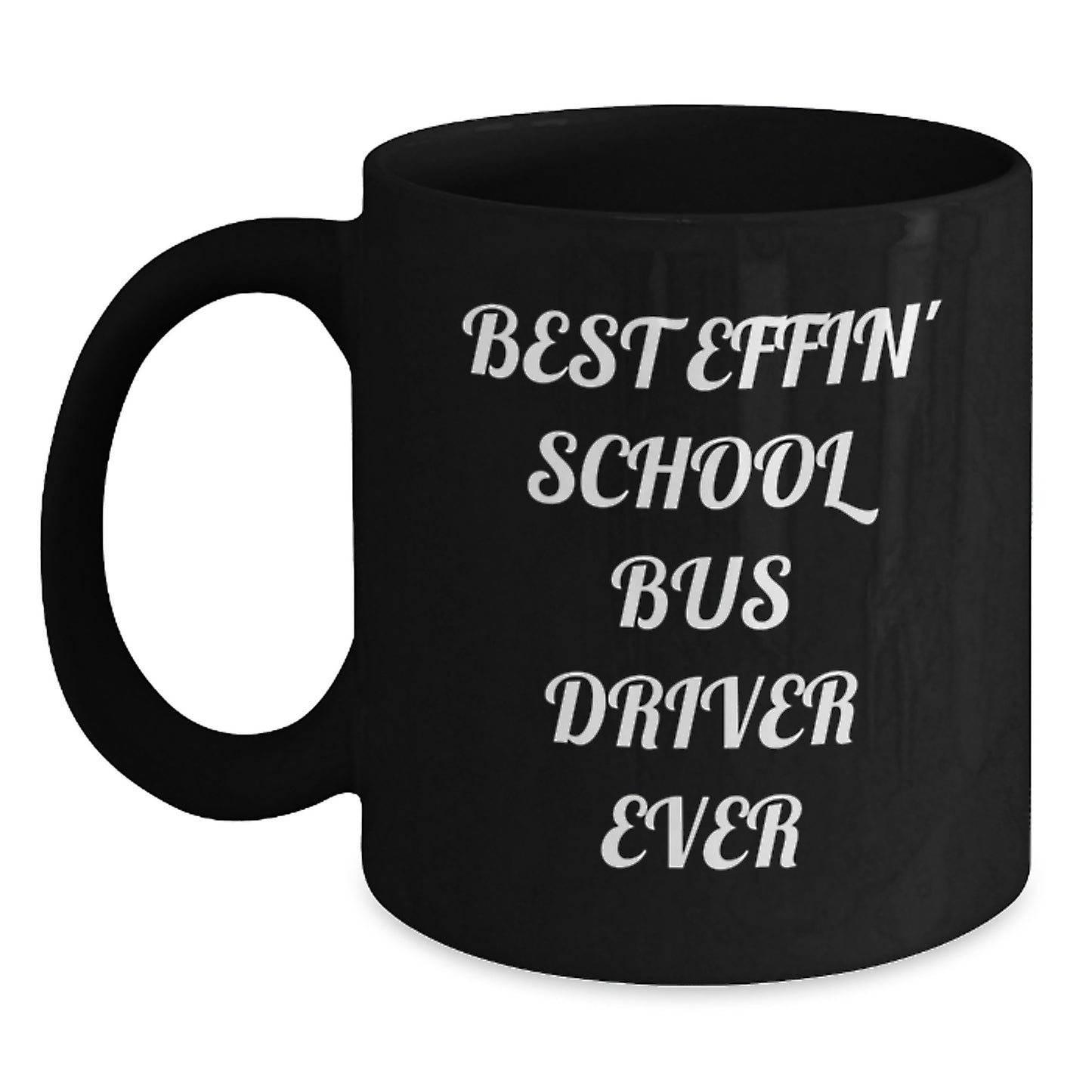 Funny School Bus Driver Gifts for Dad, School Bus Driver Mug, Best Effin' School Bus Driver Ever Quote, Black Coffee Mug, Unique Father's Day Unique Gifts for Men, Gifts from Family - Main