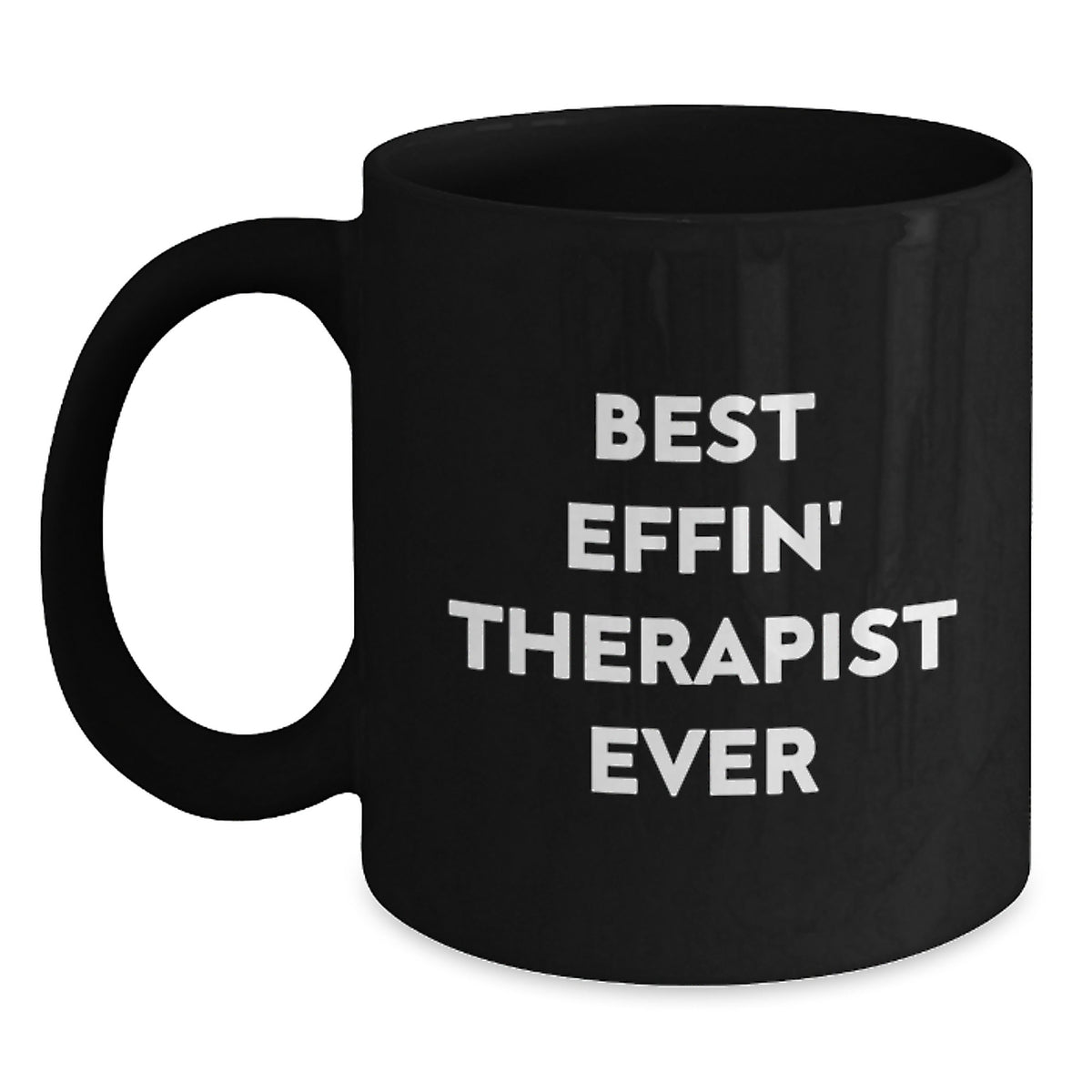 Funny Gifts from Men to Therapist, Best Effin' Therapist Ever Quote on Black Coffee Mug, Perfect Unique Mother's Day Unique Gifts for Therapist - Main