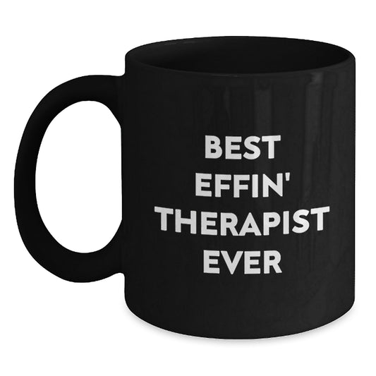 Funny Gifts from Men to Therapist, Best Effin' Therapist Ever Quote on Black Coffee Mug, Perfect Unique Mother's Day Unique Gifts for Therapist - Main