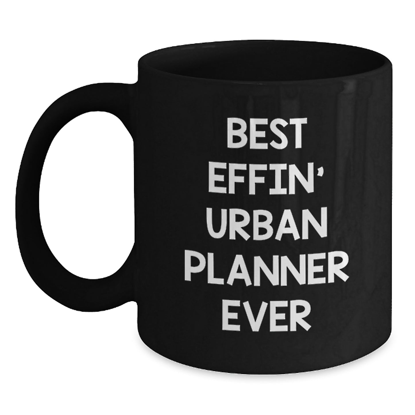 Funny Urban Planner Gifts from Mom to Best Effin' Urban Planner Ever Lover Black Coffee Mug for Urban Planner Women Mother's Day Unique Gifts - Main