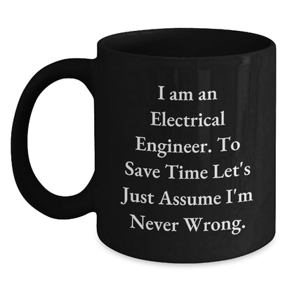 Funny Electrical Engineer Gifts for Men, Black Coffee Mug with I'm Never Wrong Quote, Unique Graduation Unique Gifts from Friends to Electrical Engineer - Main