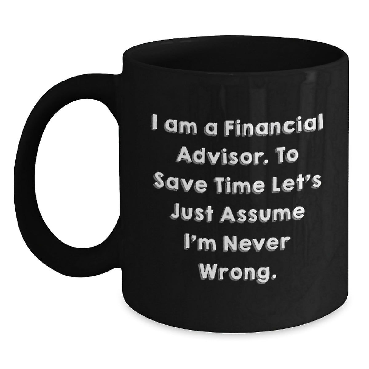 Funny Financial Advisor Black Coffee Mug Gifts from Family to Financial Advisors on Father's Day Unique - Main