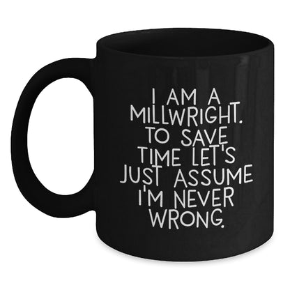 Funny Millwright Gifts, Unique Black Coffee Mug, Inspirational Quote for Graduation from Friends to Millwright - Main