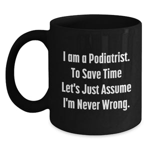 Funny Podiatrist Gifts for Valentine's - Black Coffee Mug 'I'm Never Wrong' - Main