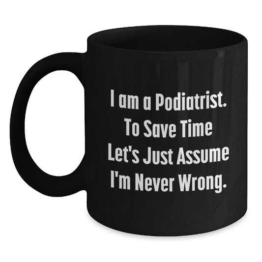 Funny Podiatrist Gifts for Valentine's - Black Coffee Mug 'I'm Never Wrong' - Main