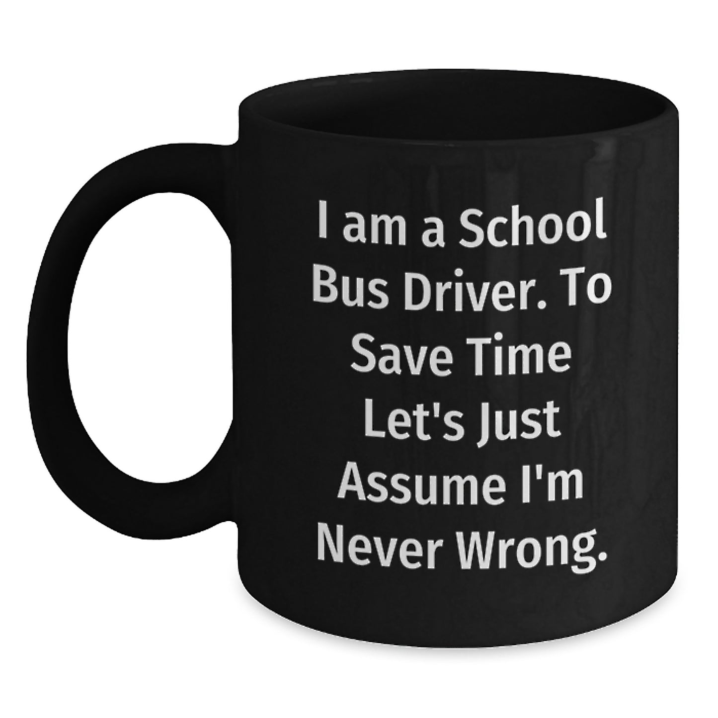 Funny School Bus Driver Gifts for Men - School Bus Driver Black Coffee Mug - I Am A School Bus Driver Mugs - Gifts from Friends to School Bus Drivers - Main