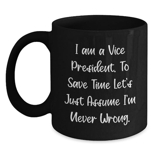 Funny Vice President Black Coffee Mug Gift Ideas for Men - I Am A Vice President Mugs for Women Coworkers Family - Unique Mother's Day Unique Gifts from Husband - Main