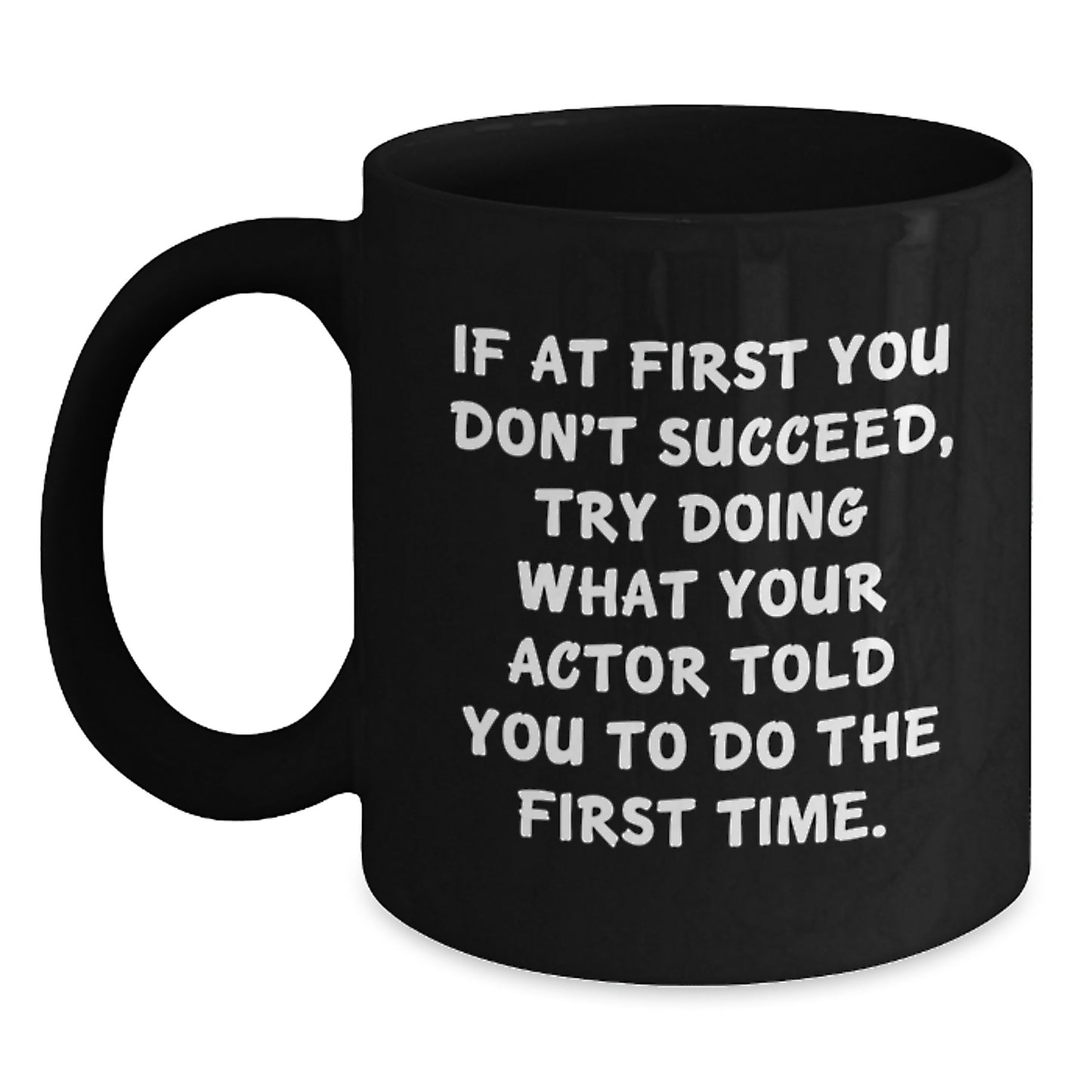 Funny Actor Quotes Black Coffee Mugs Gifts from Men to Actor Friends, Valentine's Unique Coffee Mug Ideas for Coffee Lover - Main