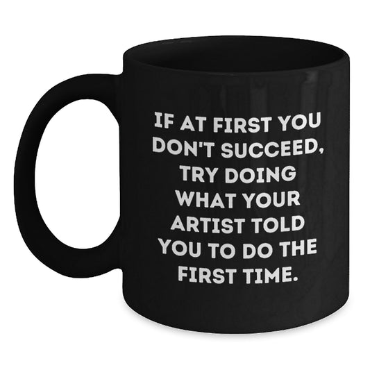 Artist Inspiration Funny Quote Gifts from Friends or Family for the Graduation Unique Artist Man or Woman - Main