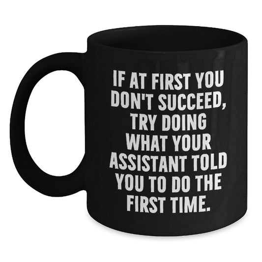 Funny Assistant Gifts from Men for Mother's Day Unique Coffee Mug - Encouragement Quote - Main