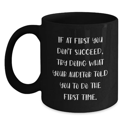 Funny Auditor Gifts from Family Unique Graduation Inspirations Black Coffee Mug - If At First You Don't Succeed Try Doing What Your Auditor Told You - Main