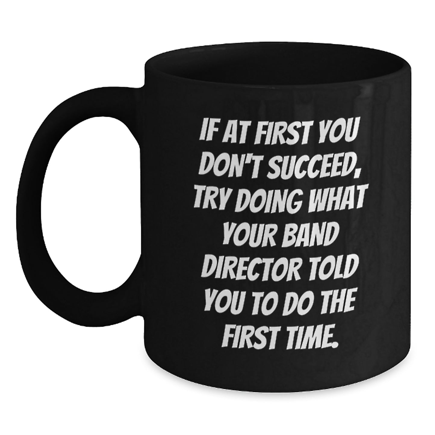 Funny Band Director Quotes Gifts from Men to Band Directors, Black Coffee Mug for Birthday, Try Again, Inspirational Mug for Band Directors, Gifts for Band Director, Birthday Unique Gifts - Main