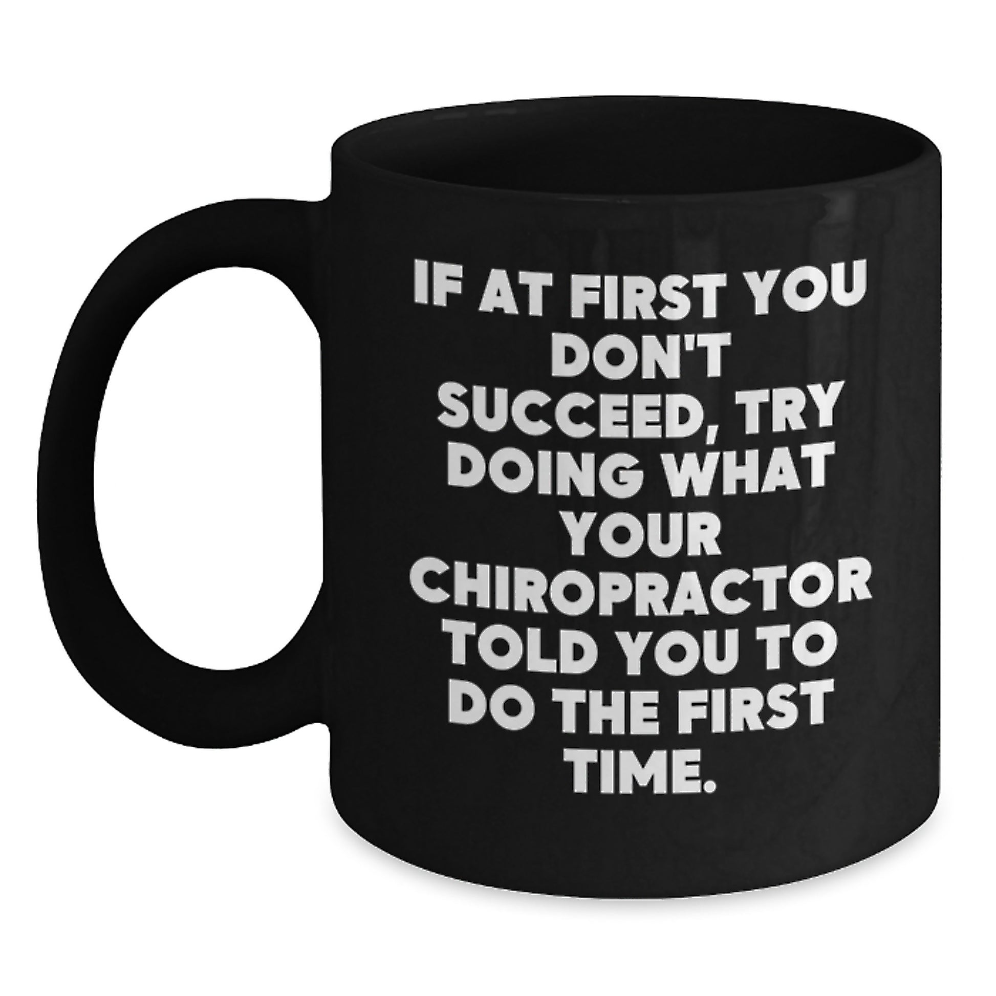Chiropractor Gifts from Men to Women, Funny Valentine's Unique Black Coffee Mug for Chiropractors - If At First You Don't Succeed - Main