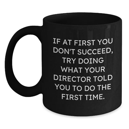 Funny Director Quotes Black Coffee Mug Gifts from Family to Director Friends at Graduation - Main