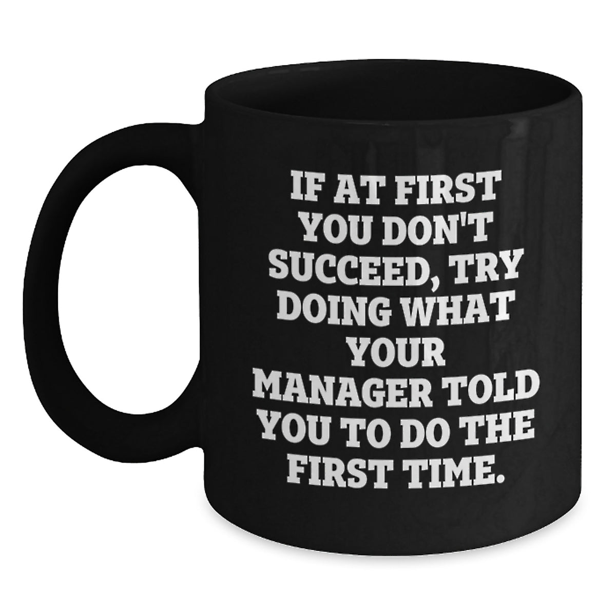 Funny Manager Gifts from Coworkers, Black Coffee Mug for Graduation, Inspirational Quote about Doing What You're Told, 11oz and 15oz Capacity - Main