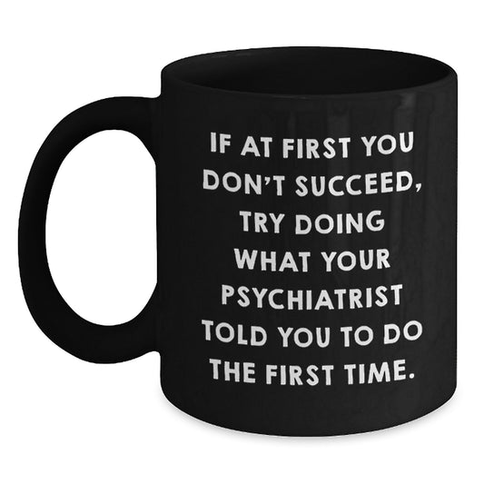 Birthday Gift Keepsake Black Mug for Him – Psychiatrist Quote Surprise - Main
