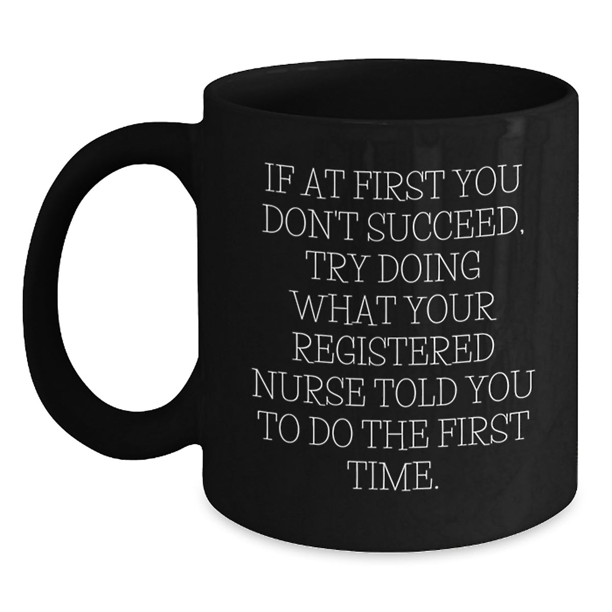 Funny Registered Nurse Quotes Black Coffee Mug - Gifts from Friends for Graduation Unique Gifts - Inspirational Nurse Humor Mugs - Main