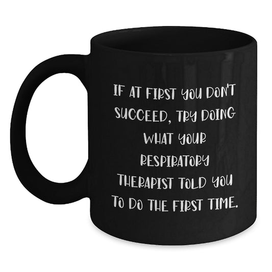 Funny Respiratory Therapist Gifts from Friends, Inspirational Graduation Unique Gifts for Respiratory Therapist, Black Coffee Mug for Respiratory Therapist Men - Main