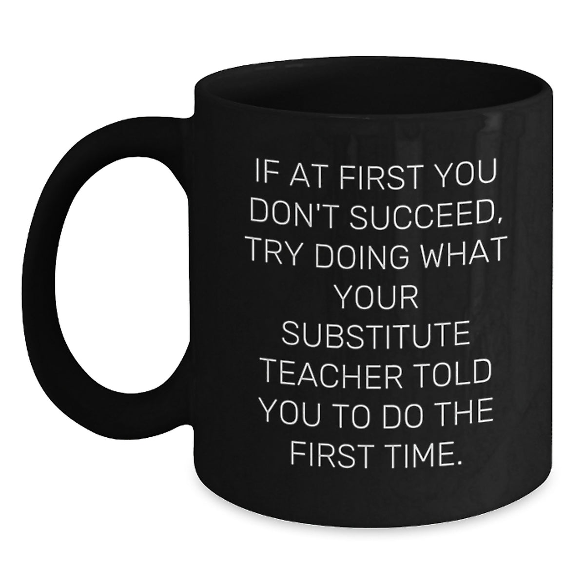 Funny Quote Substitute Teacher Black Coffee Mugs Gifts from Men to Women Friends Coworkers Family for Graduation Unique Gifts - Main