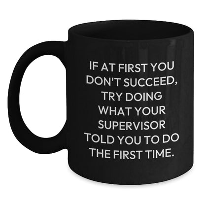 Funny Supervisory Quotes Black Coffee Mug Gifts for Supervisor from Coworkers on Graduation Day, 11oz or 15oz - Main