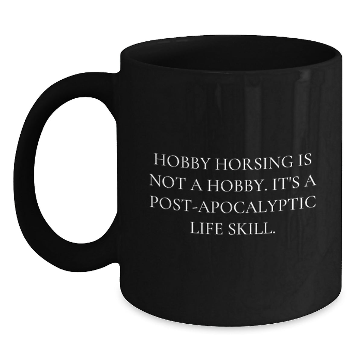 Funny Hobby Horsing Gifts for Men from Friends - 'Hobby Horsing Is Not A Hobby' Black Coffee Mug, 11oz/15oz Capacity, Microwave Dishwasher Safe - Main