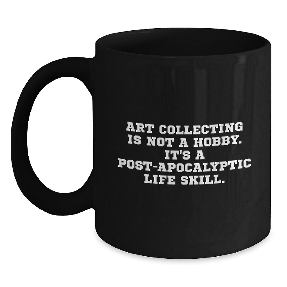 Art Collecting Is My Life, Black Coffee Mug for Art Lovers, Funny Quote on Ceramic Mug, Gifts for Art Collectors, Men, Women, Graduation Unique Gifts from Family - Main