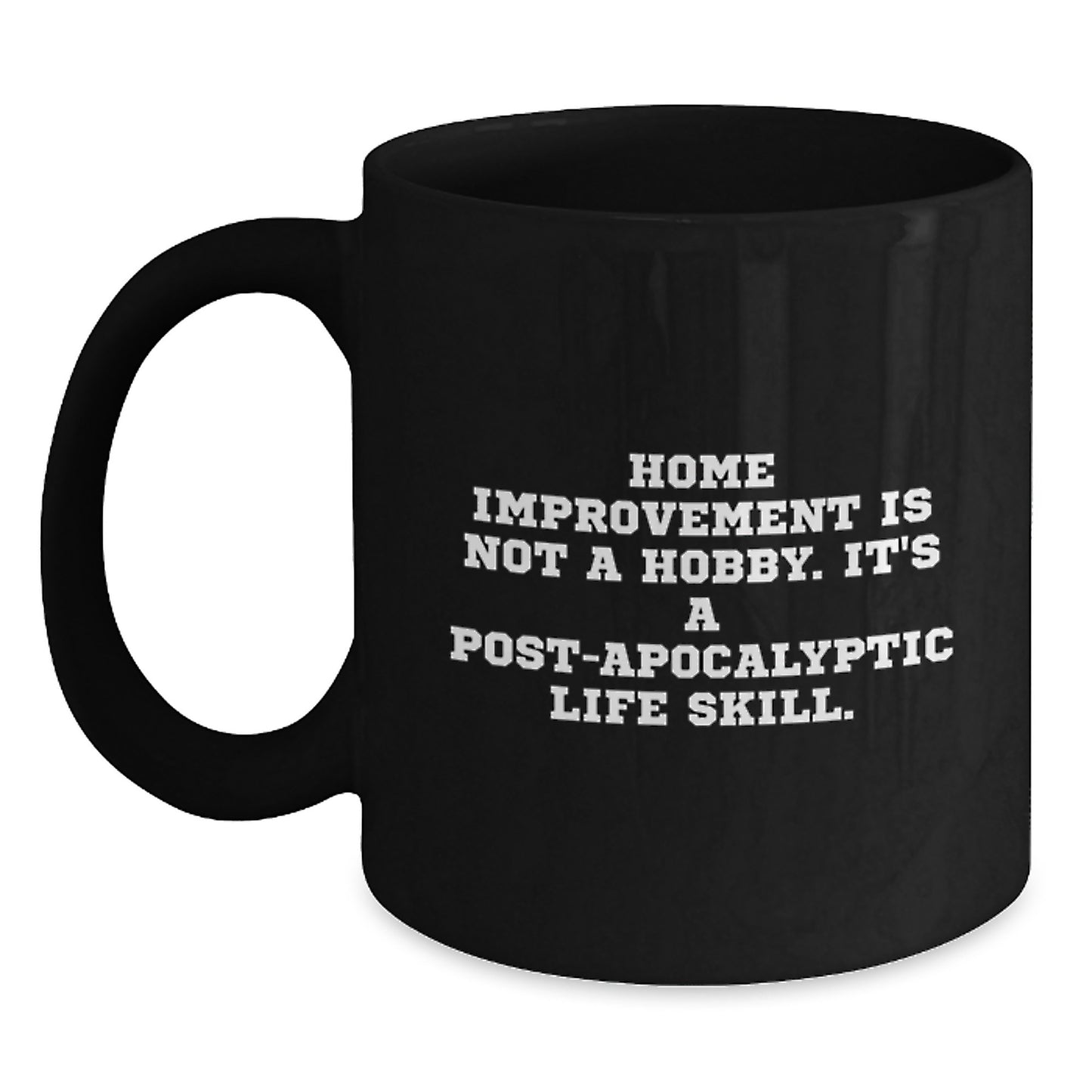 Funny Home Improvement Quote Black Coffee Mugs Gifts for Home Improvement Enthusiasts by Friends from Men on Birthday Unique Gifts - Main