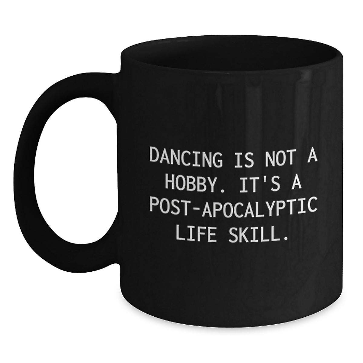 Dancing is Life, Funny Black Coffee Mug, Gifts for Dancing Enthusiasts from Friends and Family, Graduation Unique Gifts - Main
