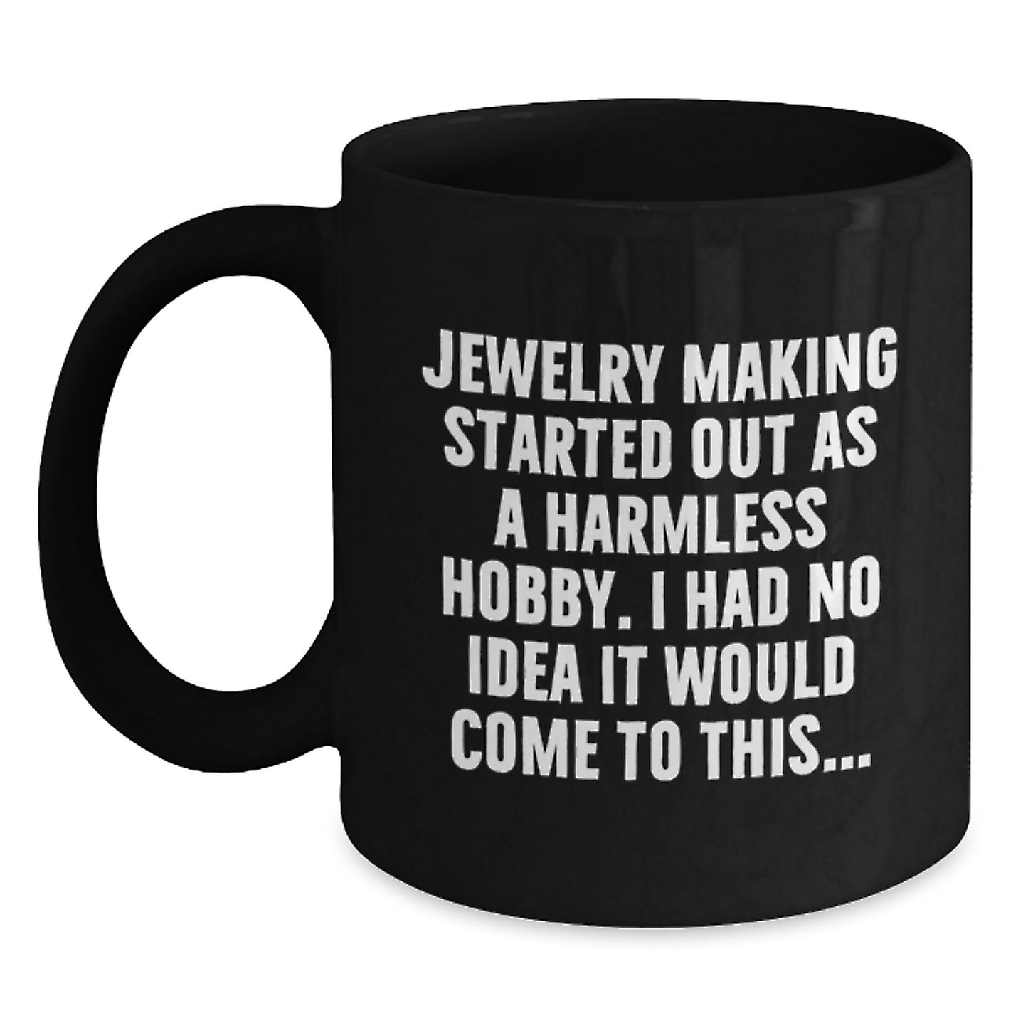Funny Jewelry Making Quotes for Graduation Unique Gifts from Friends - Black Coffee Mug - Main
