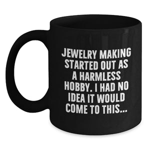 Funny Jewelry Making Quotes for Graduation Unique Gifts from Friends - Black Coffee Mug - Main