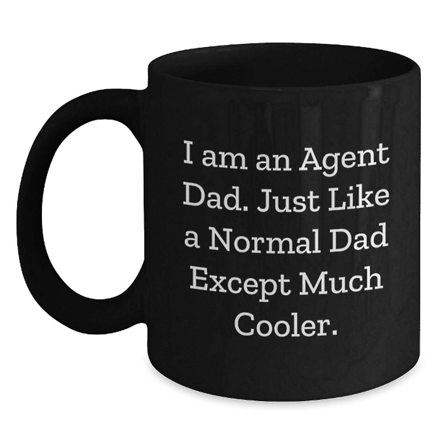 Funny Agent Dad Gifts for Him - Black Coffee Mug I Am An Agent Dad Like Normal Dad Except Much Cooler - Main