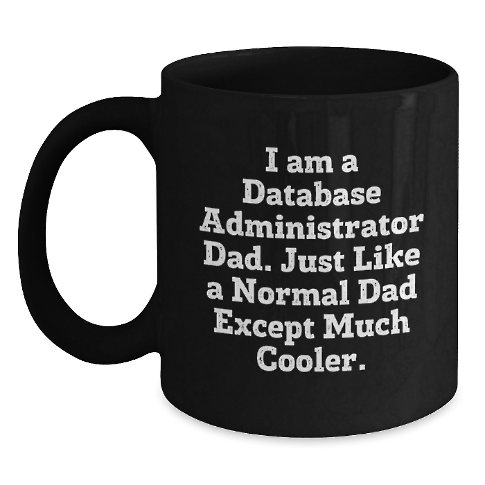 Funny Database Administrator Dad Black Coffee Mug Gifts from Men to Family on Valentine's Unique Gift Ideas - Main