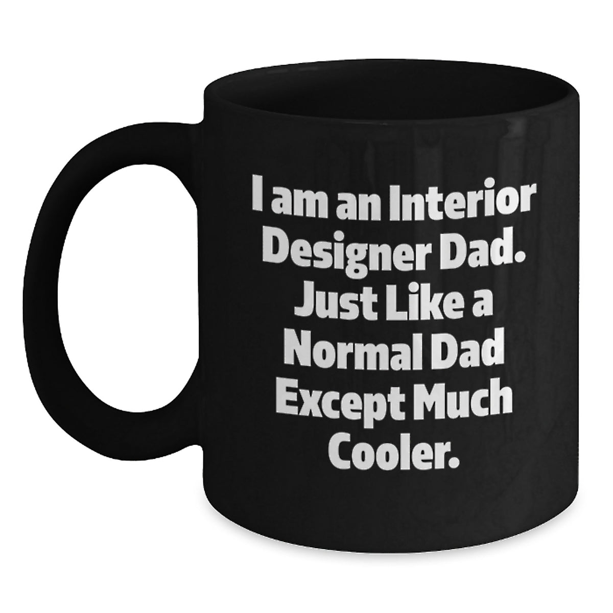 For Him Keepsake Birthday Gift I Am An Interior Designer Dad Mug Ceramic - Main
