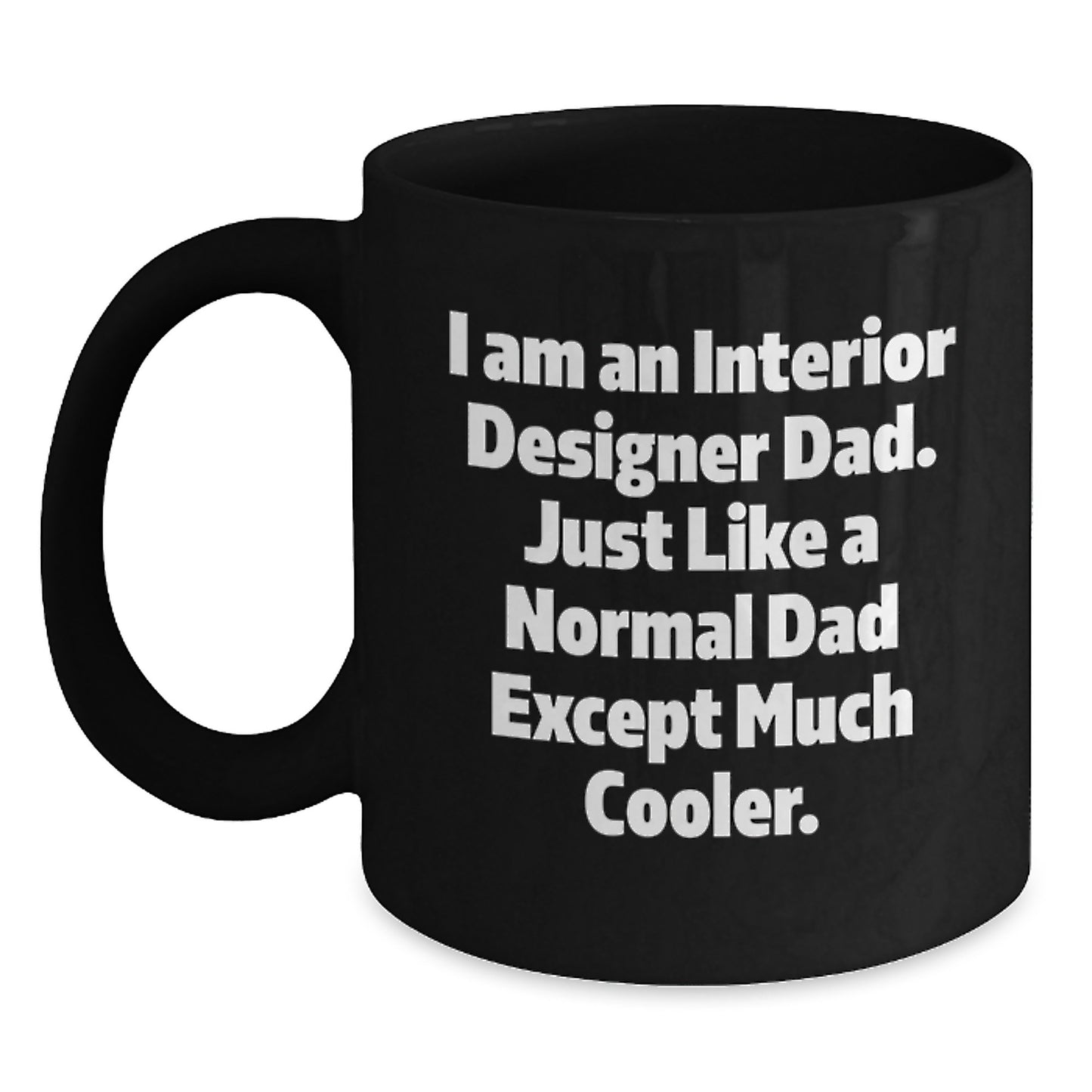 For Him Keepsake Birthday Gift I Am An Interior Designer Dad Mug Ceramic - Main