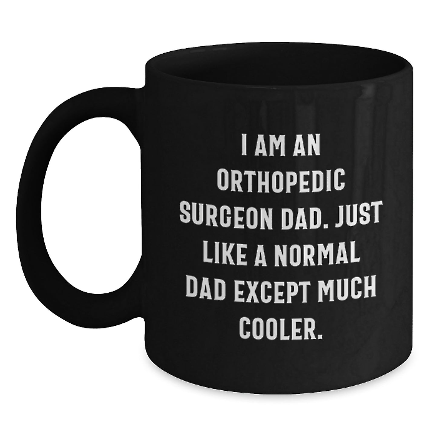 Funny Orthopedic Surgeon Gifts for Him, Black Coffee Mug from Dad, Unique Graduation Unique Gifts for Orthopedic Surgeon Men - Main