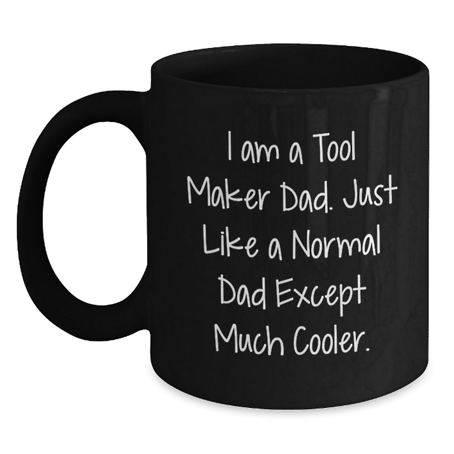 Tool Maker Dad Gifts, Funny Quote Black Coffee Mug, Birthday Unique Gifts from Men to Tool Maker - Main