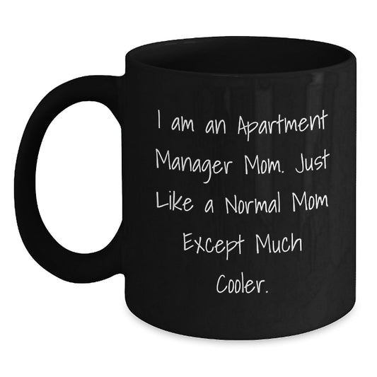 Gifts from Apartment Manager Moms for Graduation Unique Gifts - Funny Apartment Manager Black Coffee Mug - I Am An Apartment Manager Mom Except Much Cooler - Main