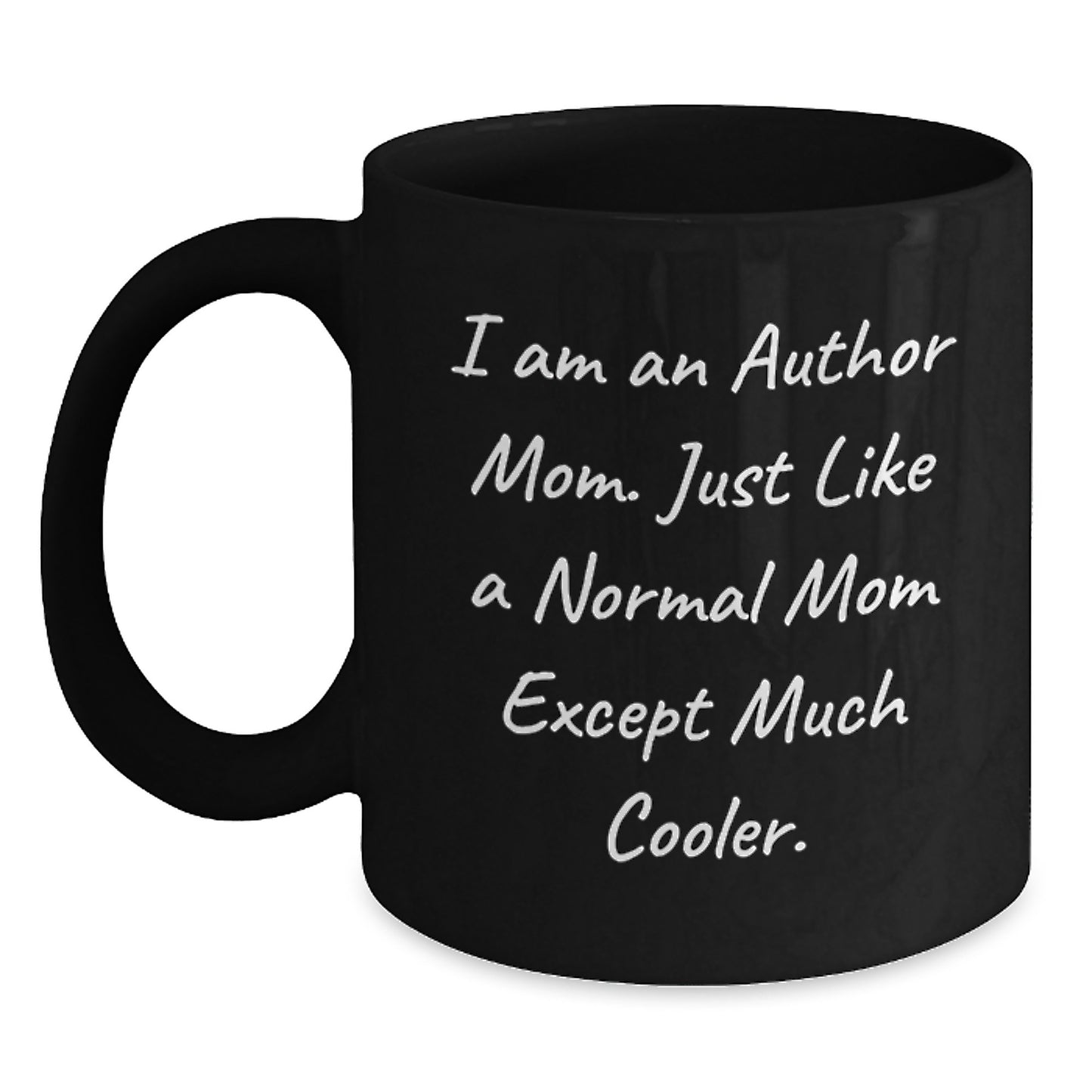 Author Mom Coffee Mug Gift, Funny Quote for Author Friends and Family, Unique Valentine's Gifts from Mom to Author - Main