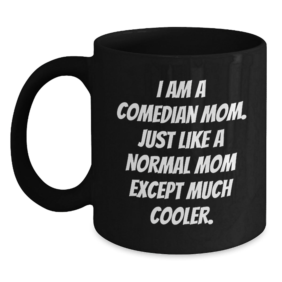 Comedian Mom Graduation Unique Gifts for Comedian Friends from Family, Black Coffee Mug Funny Quote, 11oz or 15oz Ceramic Mug - Main