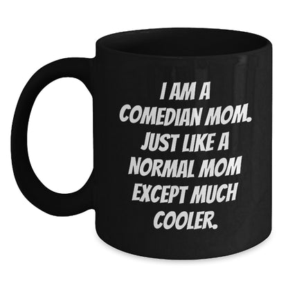 Comedian Mom Graduation Unique Gifts for Comedian Friends from Family, Black Coffee Mug Funny Quote, 11oz or 15oz Ceramic Mug - Main
