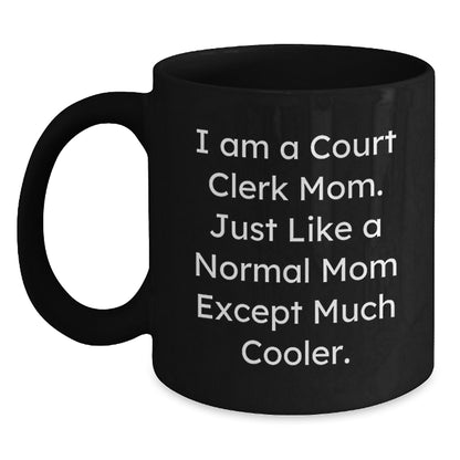 Court Clerk Mom Funny Black Coffee Mug, Gifts from Family or Friends, Unique Graduation Unique Gifts - Main