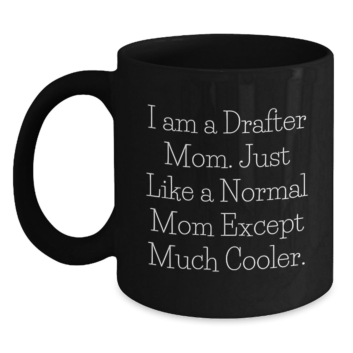 Drafter Mom Keepsake Black Coffee Mug for Him Birthday Gift - Main