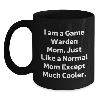 Game Warden Gifts for Men Funny Mom Coffee Mug, I Am A Game Warden Mom Except Much Cooler, Black Coffee Mug for Game Wardens, Gifts for Game Warden Moms - Main