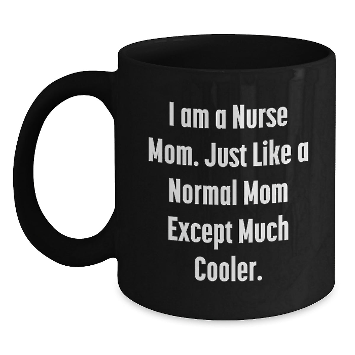 Funny Nurse Gifts from Mom, Black Coffee Mugs for Nurse Graduation Unique Gifts, I Am A Nurse Mom - Main