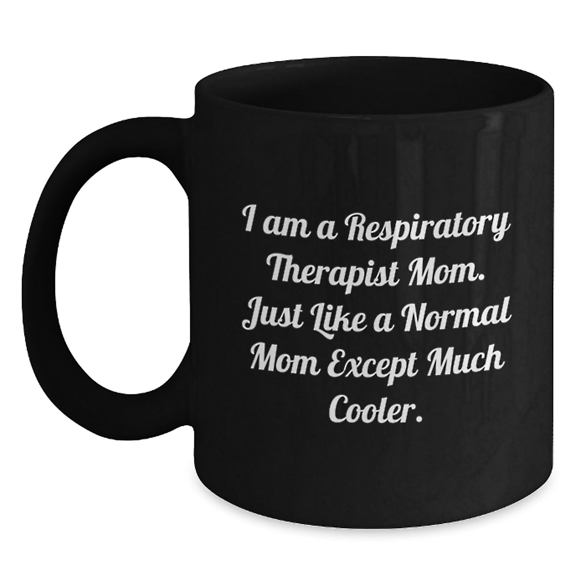 Funny Respiratory Therapist Gifts for Graduation, Inspirational Quote Black Coffee Mug, Gift from Friends for Respiratory Therapist Mom - Main