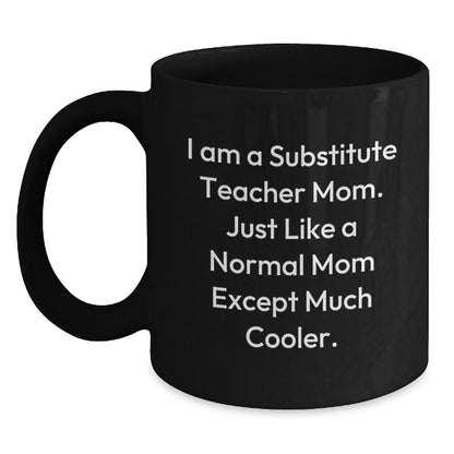 Funny Substitute Teacher Gifts, 'I Am A Substitute Teacher Mom' Black Coffee Mug, Birthday Unique Gifts from Family to Substitute Teacher - Main