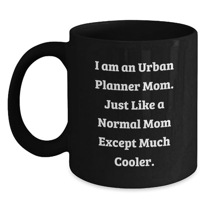 Urban Planner Mom Coffee Mug, Funny Black Mug for Graduation Gifts from Friends to Urban Planner Women, Cute I Am An Urban Planner Mom Quote - Main