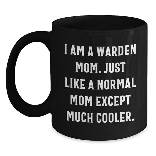Funny Warden Gifts for Mom Graduation Unique, Black Coffee Mug with I Am A Warden Mom Quote, Gifts from Family - Main